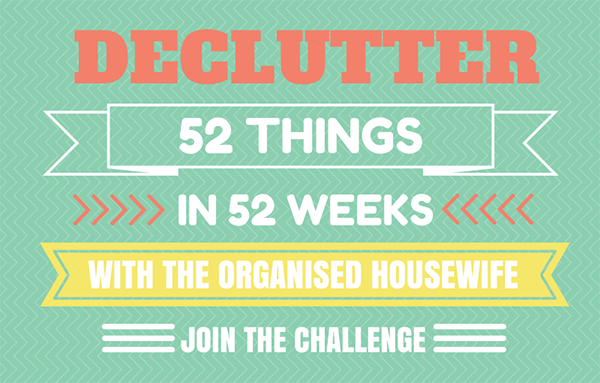 The Organised Housewife Declutter 52 Things in 52 Weeks Challenge
