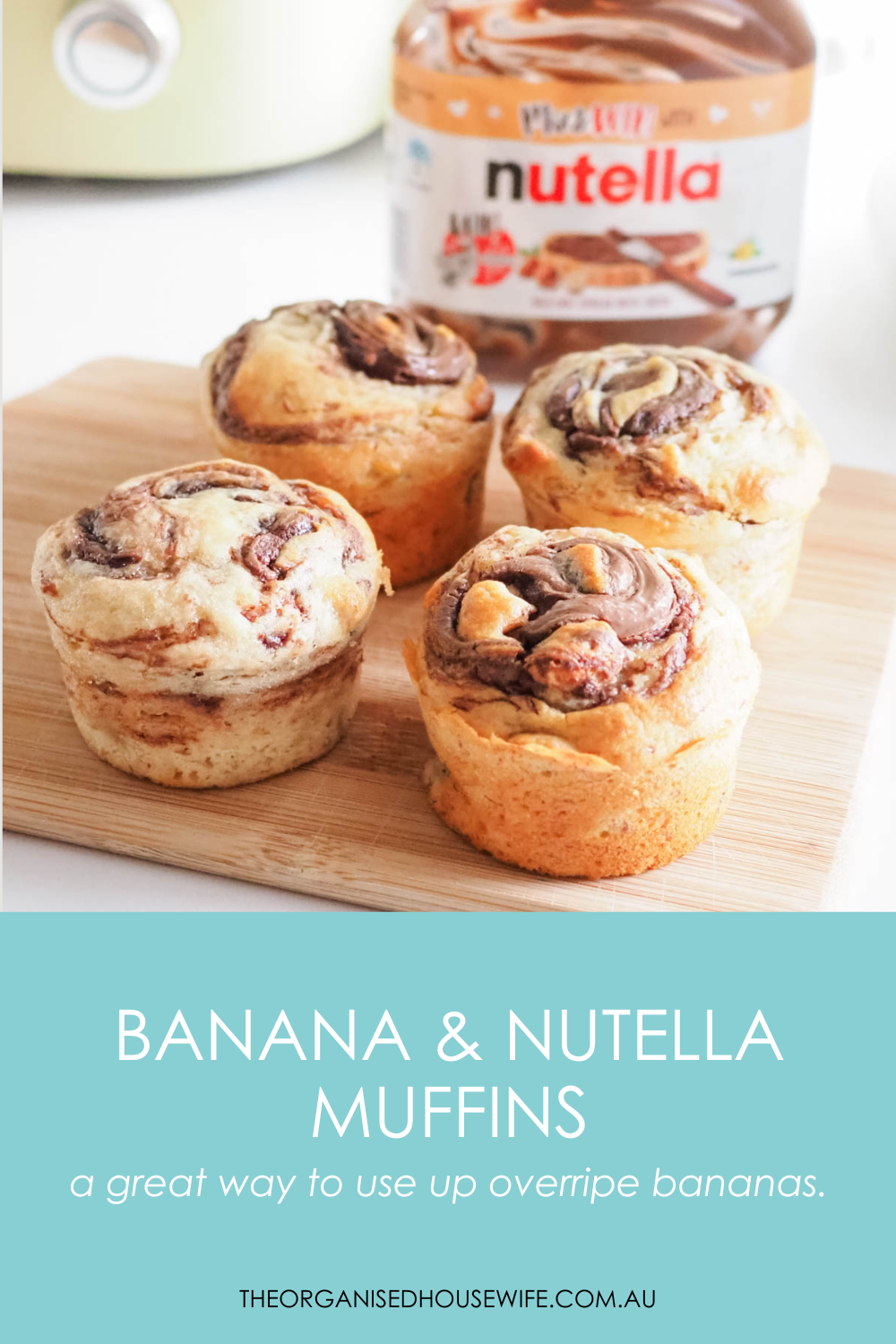 Banana & Nutella Muffins - The Organised Housewife