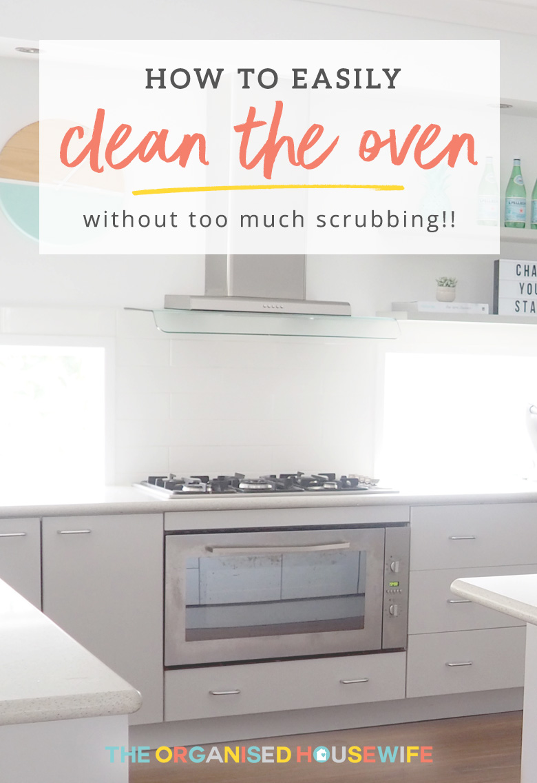 How To Easily Clean The Oven The Organised Housewife