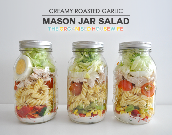 {The Organised Housewife} Creamy Roast Garlic Mason Jar Salad