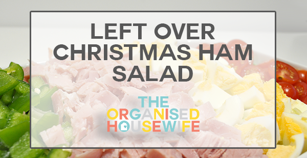 {The Organised Housewife} Left Over Christmas Ham Cobb Salad