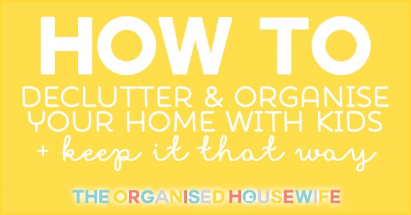 how-to-declutter-and-organise-home-with-kids-tips