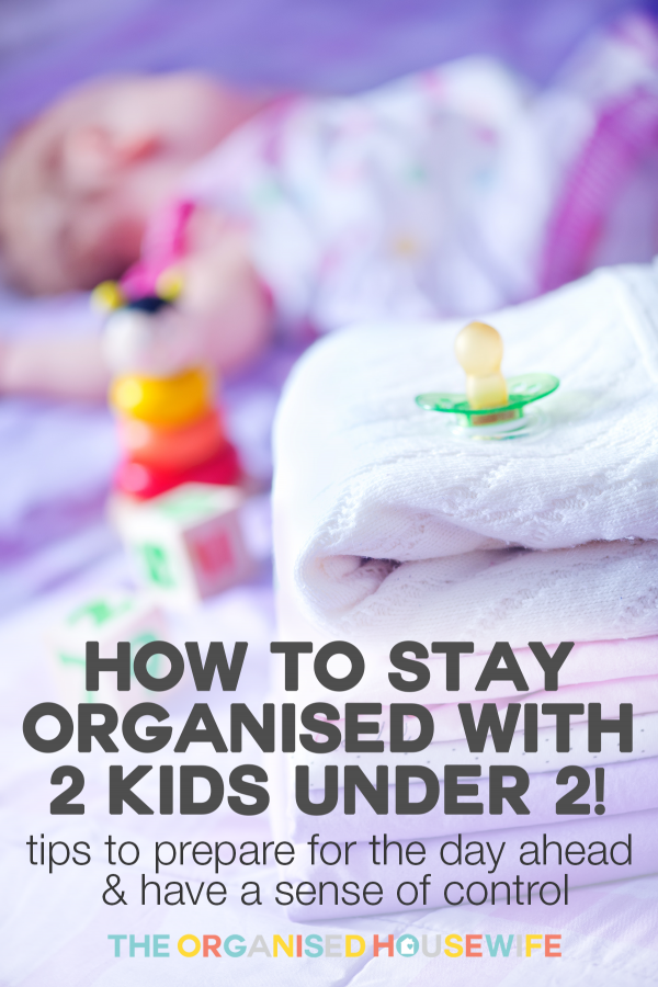 How to stay organised with 2 kids under 2