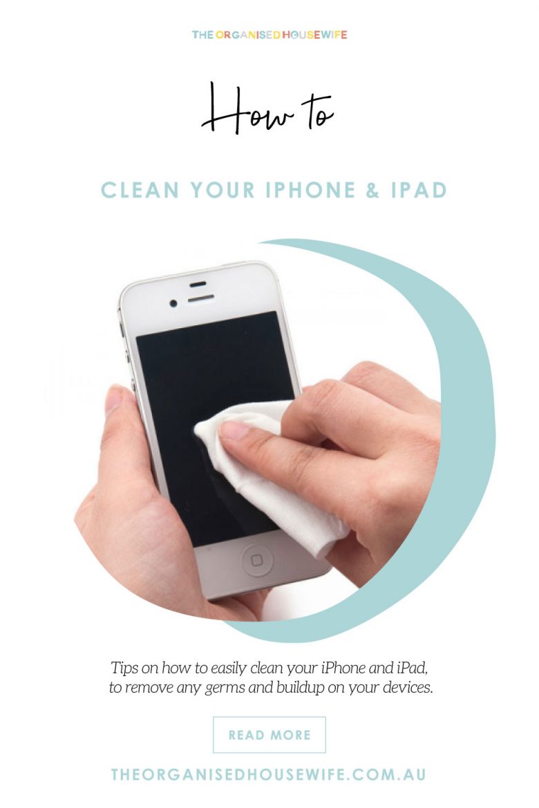 How To Clean IPhone And IPad - The Organised Housewife