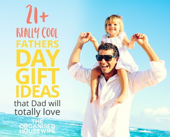 21+ Really Cool Fathers Day Gift Ideas - The Organised Housewife