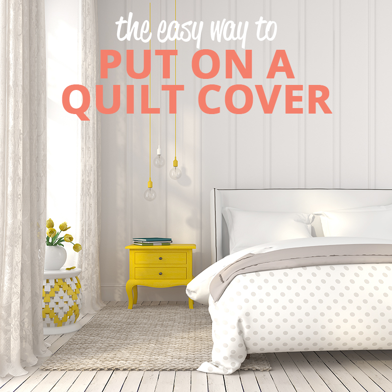 easiest way to put a quilt cover on