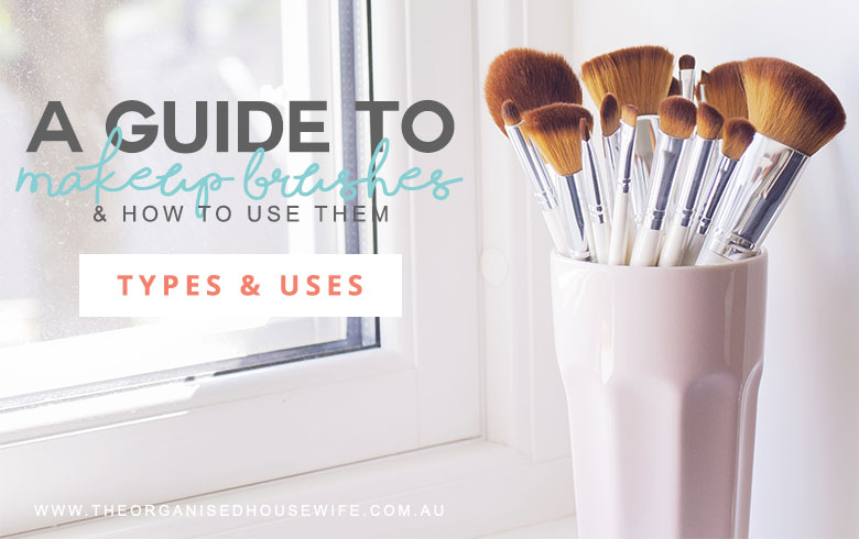 A Guide To Makeup Brushes The Organised Housewife