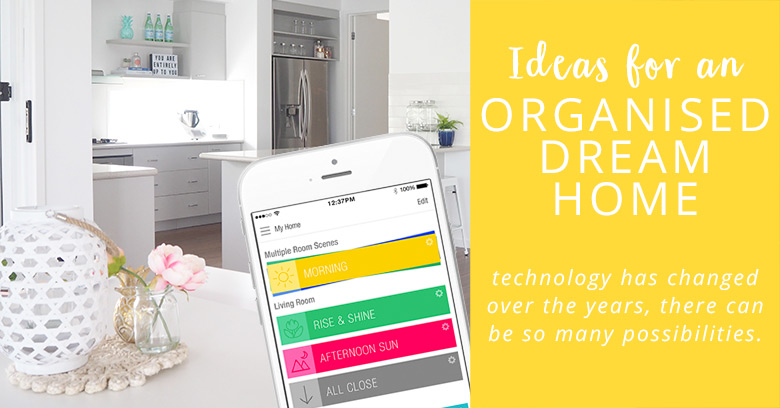 Technology has changed so much over the years. There can be so many possibilities and ideas to create a beautifully organised dream home, if I was to build or renovate I'd love to implement some of these ideas. 