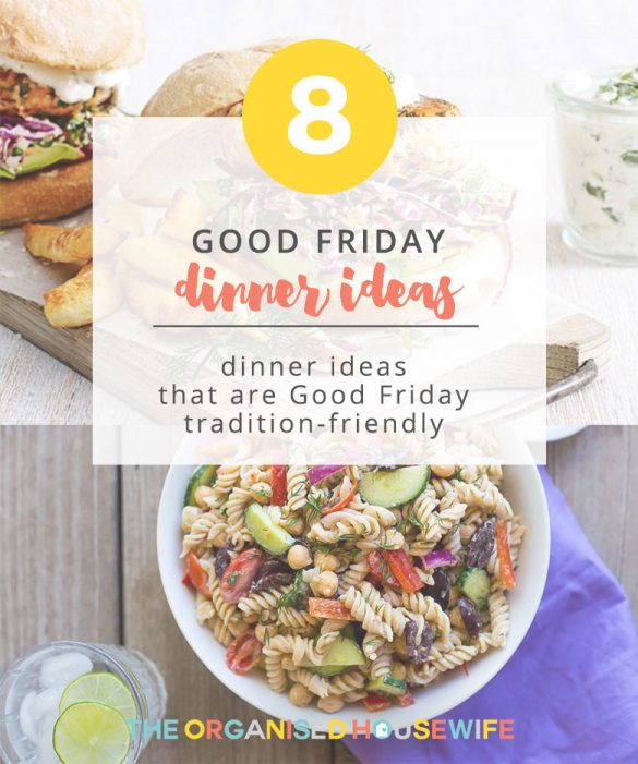 8 GOOD FRIDAY DINNER IDEAS - The Organised Housewife