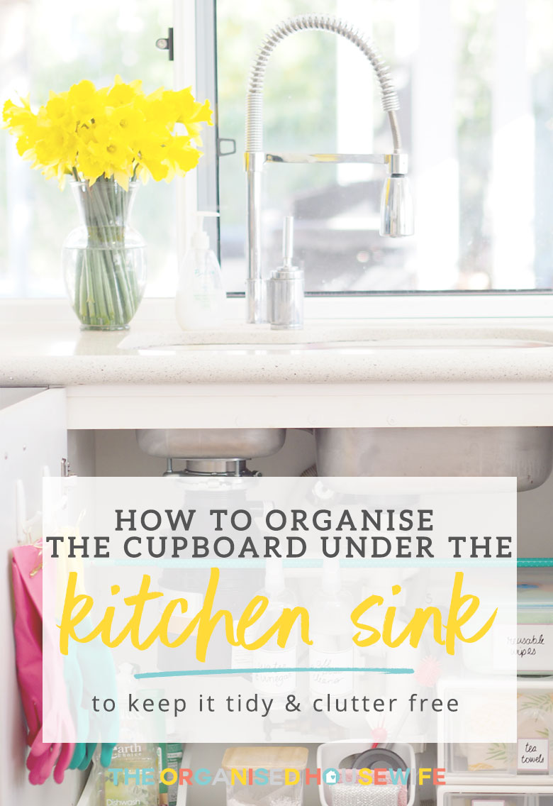 How To Organise Under The Kitchen Sink Cupboard The Organised