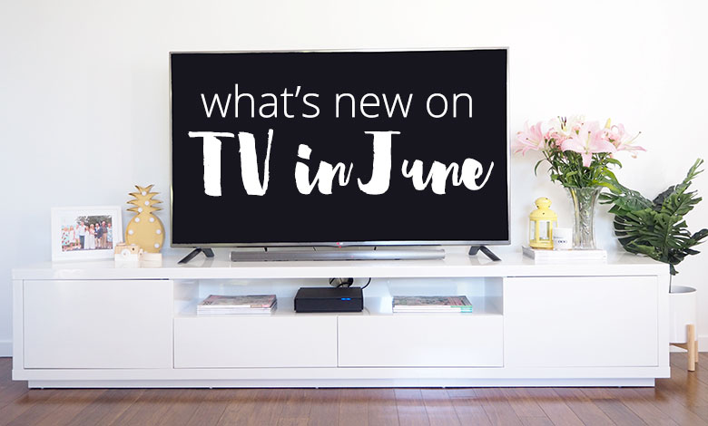 A list of What's new on TV for June 2017, Netflix, Stan, Fetch and more to help you find a new show that's binge-worthy! Put up your feet and relax!