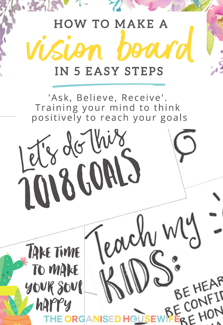 ‘Ask, Believe, Receive’. Use a vision board to train your mind to think positively and attract those goals on your vision board and bring them to life.