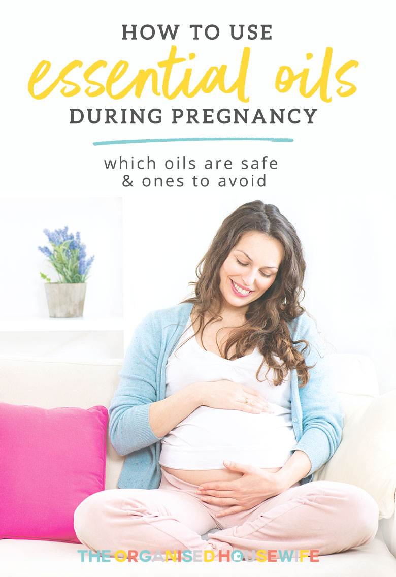 How to use essential oils during pregnancy - The Organised ...