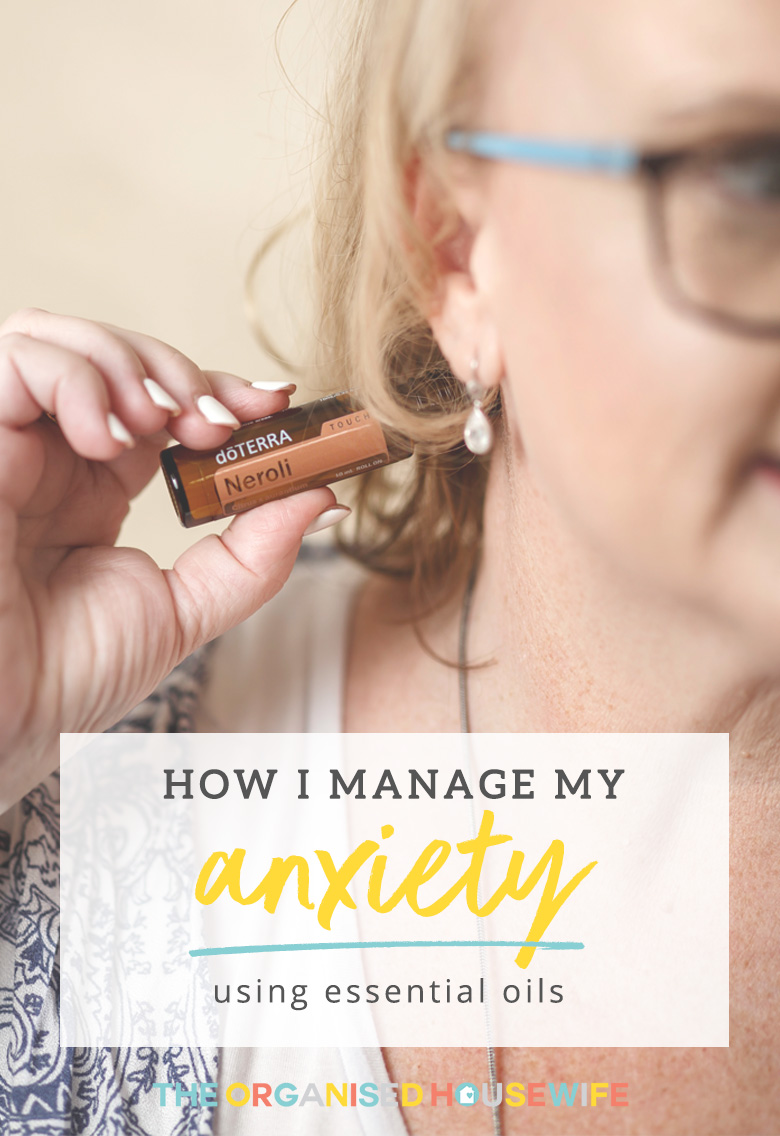 How I manage my anxiety using essential oils - The Organised Housewife