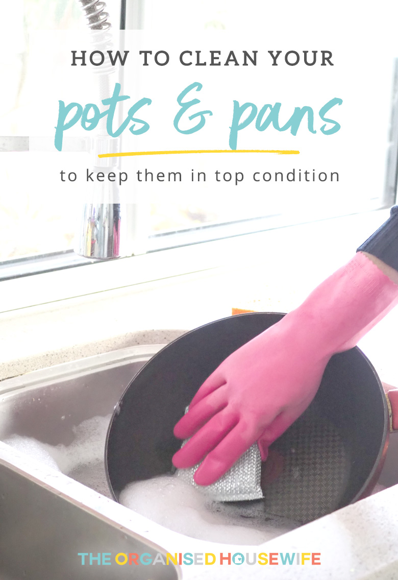 How To Clean Your Pots and Pans The Organised Housewife