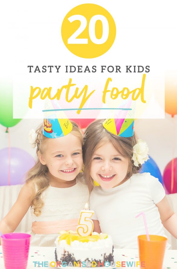 20+ Kids Party Food Ideas - The Organised Housewife