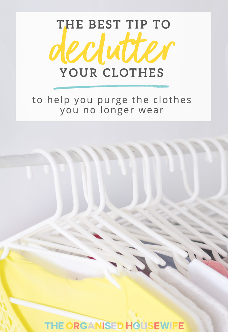 The Best Tip to Help Declutter your Clothes - The Organised Housewife