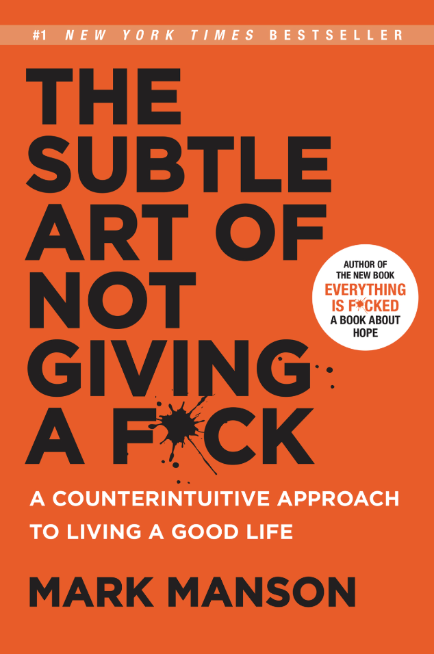 The Subtle Art Of Not Giving A by Mark Manson