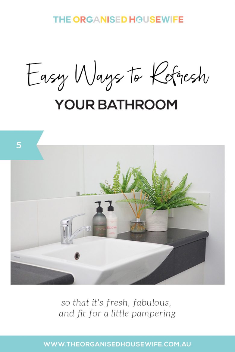 Easy ways to refresh your bathroom