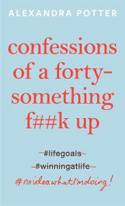 Confessions of a forty something f##k up